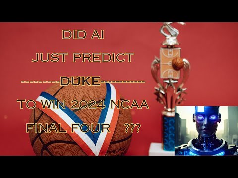 AI- Predicts the 2024 NCAA Men&#039;s Final Four Champions.