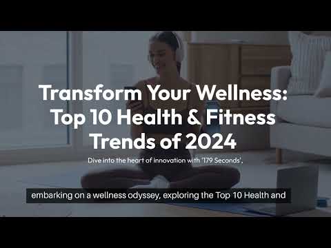 Transform Your Wellness: Top 10 Health &amp; Fitness Trends of 2024 | 179 Seconds