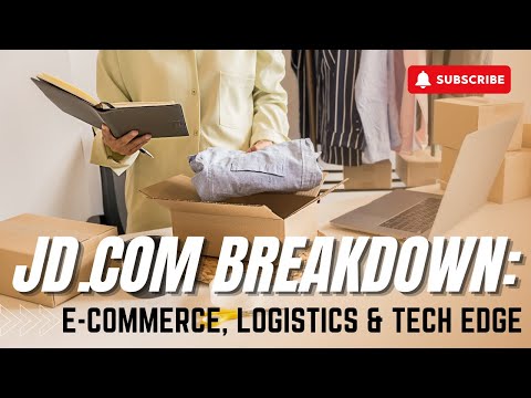 JD.com Breakdown: E-Commerce, Logistics &amp; Tech Edge
