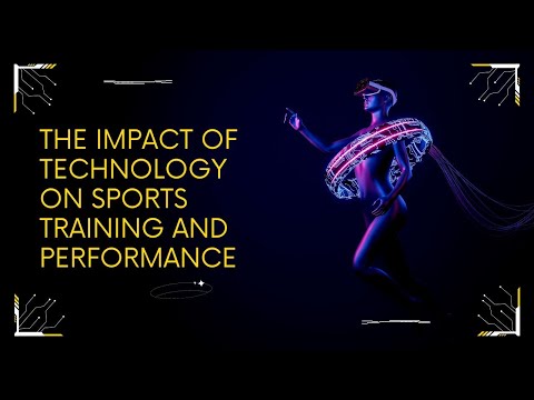 The Impact of Technology on Sports Training and Performance